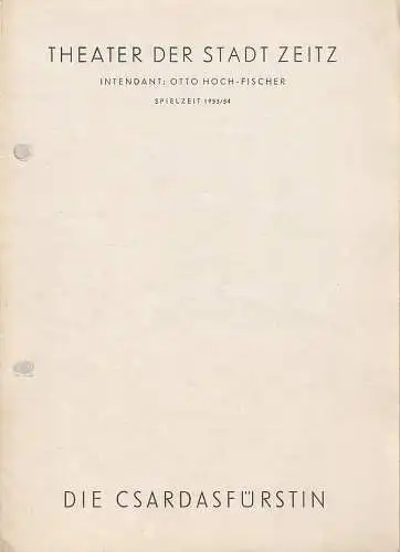 Theater der Stadt Zeitz, Otto Hoch-Fischer, Georg Nacke, Swanhilt Vogel, Margot Puff: Programmheft Emmerich Kalman DIE CSARDASFÜRSTIN Spielzeit 1953 / 54. 