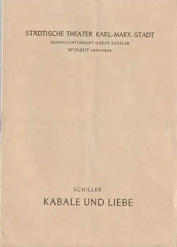 Städtische Theater Karl-Marx-Stadt, Oskar Kaesler, Wolf Ebermann, Kurt Leimert: Programmheft Friedrich Schiller KABALE UND LIEBE ( Luise Millerin ) Spielzeit 1953 / 54. 