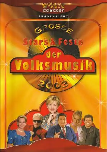 Wöste Concert: GROSSE STARS UND FESTE DER VOLKSMUSIK 2003. 