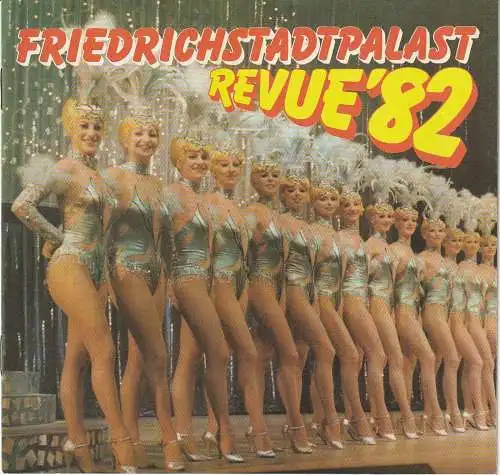 Friedrichstadtpalast, Wolfgang E. Struck. Wolfgang Tilgner, Bernd Gahlow, Detlef Mann: Programmheft REVUE '82 23. bis 31. Juli 1982 Heft 4 / 1982. 