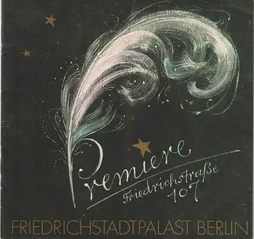 Friedrichstadtpalast, Wolfgang E. Struck, Detlef Plog, Bernd Gahlow, Hans-Gerald Otto, Thomas Schleusing Gruppe 4: Programmheft PREMIERE FRIEDRICHSTRAßE 107 27. April bis 3. Juni 1984 Heft 1 / 1984. 