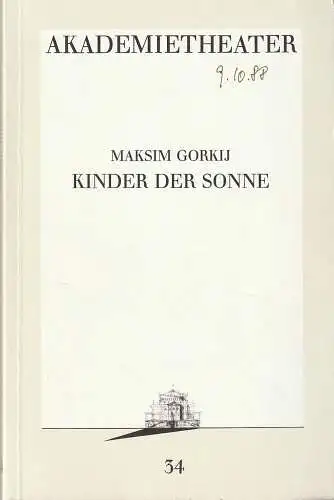 Burgtheater Wien, Rudolf Weys, Ulrike Zemme: Programmheft Maksim Gorki KINDER DER SONNE Premiere 3. September 1988 Akademietheater Spielzeit 1988 / 89 Programmbuch Nr. 34. 