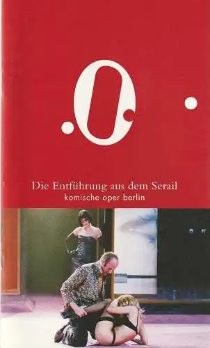 Komische Oper Berlin, Andreas Homoki, Antje Kaiser, Rebecca Ringst, Cordula Reski, Monika Rittershaus ( Probenfotos ): Programmheft Wolfgang Amadeus Mozart DIE ENTFÜHRUNG AUS DEM SERAIL Premiere 20. Juni 2004. 