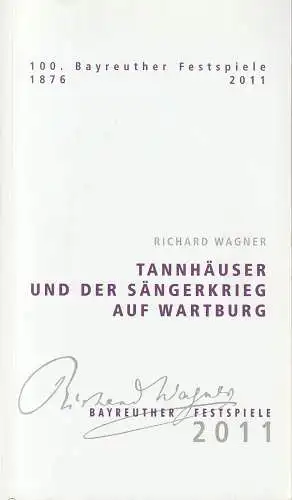 Bayreuther Festspiele, Eva-Wagner Pasquier, Katharina Wagner, Carl Hegemann, Janine Ortitz, Peter Emmerich, u.a: Programmheft 1 / 2011 TANNHÄUSER UND DER SÄNGERKRIEG AUF WARTBURG. 