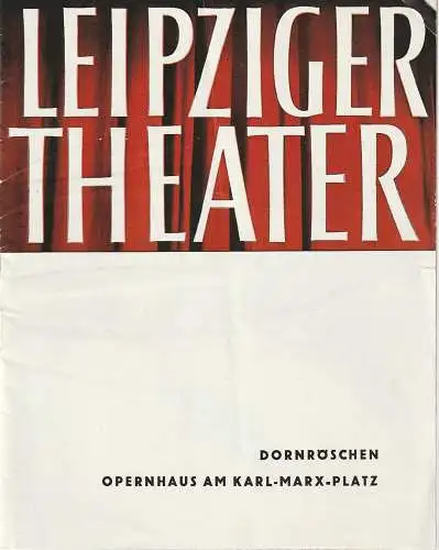 Städtische Theater Leipzig, Karl Kayser, Hans Michael Richter, Dietrich Wolf, Isolde Hönig, Helga Wallmüller ( Fotos ): Programmheft BALLETT P. I. Tschaikowski DORNRÖSCHEN 5. Dezember 1961 Opernhaus Spielzeit 1960 / 61 Heft 10. 