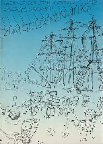 Theater der Stadt Cottbus, Egon Maiwald, Horst Koschel, Hubert Globisch: Programmheft Marcel Pagnol ZUM GOLDENEN ANKER Premiere 10. Dezember 1961 Spielzeit 1961 und Spielzeit 1962. 