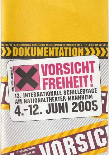 Nationaltheater Mannheim, Regula Gerber, Thomas Kraus, Christian Schönfelder, Christina Pasedag: Programmheft VORSICHT FREIHEIT ! 13. Internationale Schillertage am Nationaltheater Mannheim 4.-12. Juni 2005. 