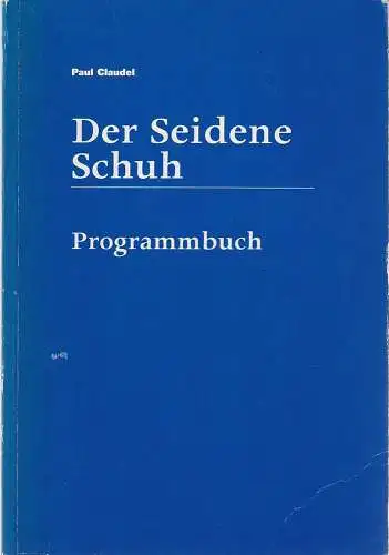 Theater Basel, Michael Schindhelm, Kultur Ruhr, Gerard Mortier, Andras Siebold, Flurina Hefti: Programmheft Paul Claudel DER SEIDENE SCHUH RuhrTriennale 2003 Programmbuch. 