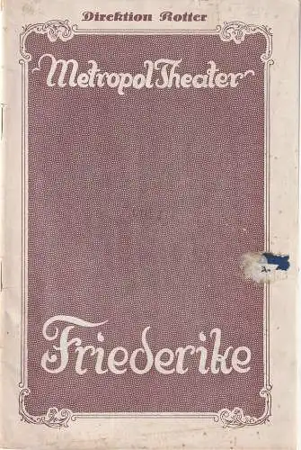 Metropol Theater Direktion Rotter: Programmheft Uraufführung Franz Lehar FRIEDERIKE 4. Dezember 1928. 