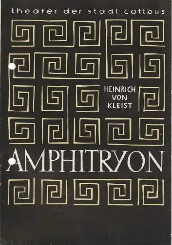 Theater der Stadt Cottbus, Egon Maiwald, Gero Hammer, Walter Böhm: Programmheft Heinrich von Kleist AMPHITRYON Premiere 12. September 1961 Spielzeit 1961 / 62 Heft 3    Aus Anlass der Kleist-Ehrungen 1961. 