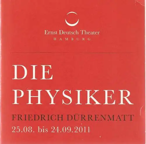 Ernst Deutsch Theater Hamburg, Isabella Vertes-Schütter, Stefan Kroner, Julian Süssmann, Ann-Katrin Appel: Programmheft Friedrich Dürrenmatt DIE PHYSIKER Premiere 25. August 2011. 