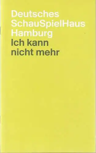 Neues Schauspielhaus, Karin Beier, Sybille Meier, Anja Redecker, Julian Regenstein, Thomas Aurin (Probenfotos): Programmheft Uraufführung Rene Pollesch ICH KANN NICHT MEHR Premiere 25. Februar 2017 SchauSpielHaus. 