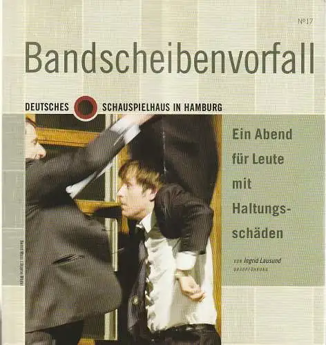 Deutsches Schauspielhaus in Hamburg, Tom Stromberg, Arno Declair ( Fotografie): Programmheft Uraufführung Ingrid Lausund BANDSCHEIBENVORFALL Premiere 6. April 2002 Malersaal Heft 17. 