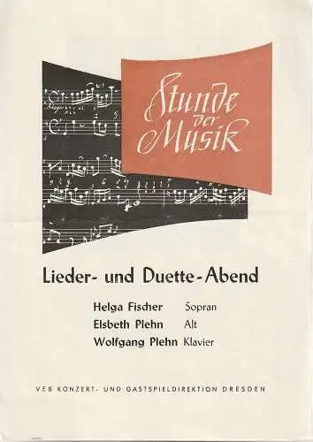 VEB Konzert- und Gastspieldirektion Dresden: Programmheft STUNDE DER MUSIK LIEDER- UND DUETTE-ABEND HELGA FISCHER / ELSBETH PLEHN / WOLGANG PLEHN  ca. 1955. 