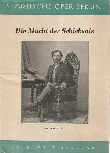 Städtische Oper Berlin: Programmheft Giuseppe Verdi DIE MACHT DES SCHICKSALS 9. Juni 1950 Spielzeit 1949 / 50. 