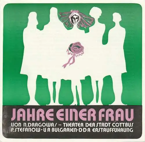 Theater der Stadt Cottbus, Ursula Fröhlich, Monika Runge, Walter Böhm: Programmheft Dragowa / Stefanow JAHRE EINER FRAU Premiere 31. Mai 1975 Spielzeit 1974 / 75 Nr. 12. 
