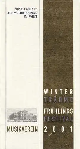 Gesellschaft der Musikfreunde in Wien, Thomas Angyan, Thomas Mittermayer, Matthias Fürpa: Programmheft WINTERTRÄUME / FRÜHLINGSFESTIVAL 2001. 