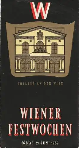 Wiener Festwochen, Egon Hilbert, Walter Harnisch: Programmheft WIENER FESTWOCHEN / THEATER AN DER WIEN 23. Mai bis 24. Juni 1962. 