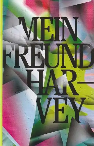 Schauspiel Leipzig, Enrico Lübbe, Torsten Buß, Rolf Arnold ( Probenfotos ): Programmheft Mary Chase MEIN FREUND HARVEY Premiere 18. Januar 2020 Spielzeit 2019 / 20. 