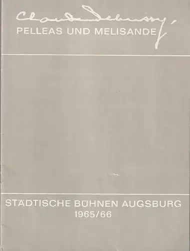 Städtische Bühnen Augsburg, Karl Bauer, Heinz Gerstinger: Programmheft Claude Debussy PELLEAS UND MELISANDE 15. März 1966 Spielzeit 1965 / 66. 