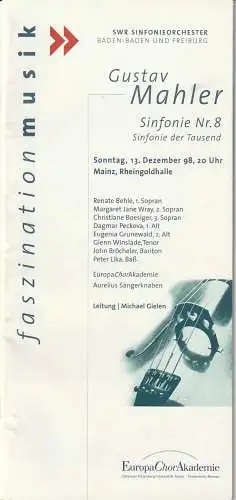 Europa Chor Akademie, SWR Sinfonieorchester Baden-Baden und Freiburg: Programmheft Gustav Mahler SINFONIE NR. 8 13. Dezember 1998 Mainz Rheingoldhalle. 