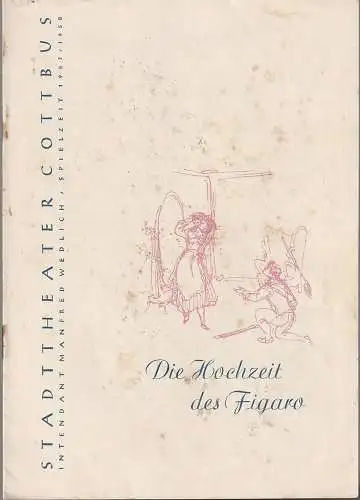 Stadttheater Cottbus, Manfred Wedlich, R. Freiesleben: Programmheft Wolfgang Amadeus Mozart DIE HOCHZEIT DES FIGARO Spielzeit 1957 / 58 und 1958 / 59 Heft 20. 