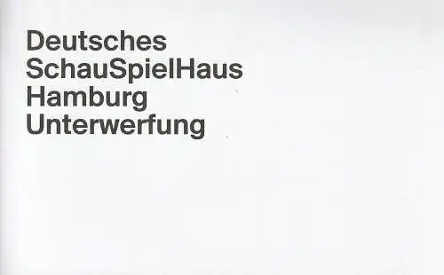 Deutsches Schauspielhaus Hamburg, Karin Beier, Rita Thiele: Programmheft Uraufführung Michel Houellebecq UNTERWERFUNG 6. Februar 2016. 