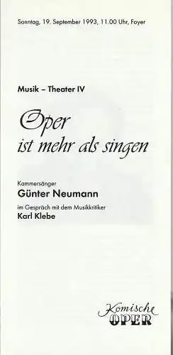 Komische Oper Berlin, Gerhard Müller: Programmheft MUSIK-THEATER IV   OPER IST MEHR ALS SINGEN  19. September 1993 Foyer Komische Oper Spielzeit 1993 / 94. 