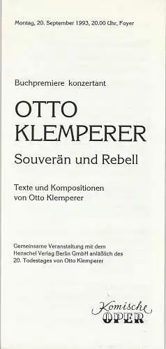 Komische Oper Berlin, Gerhard Müller: Programmheft BUCHPREMIERE KONZERTANT  OTTO KLEMPERER Souverän und Rebell 20. September 1993 Foyer Komische Oper Spielzeit 1993 / 94. 