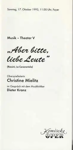Komische Oper Berlin, G. Müller, A. Lagenpusch (Foto ): Programmheft MUSIK - THEATER V " ABER BITTE, LIEBE LEUTE " ( Rossini La Cenerentola )  17. Oktober 1993 Foyer Komische Oper Spielzeit 1993 / 94. 