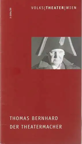 Volkstheater Wien, Oliver vom Hove, Martin Vukovits ( Probenfotos ): Programmheft Thomas Bernhard DER THEATERMACHER Spielzeit 2004 / 05 Heft 3. 