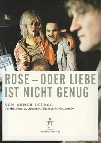 Thalia Theater in der Gaußstraße: Programmheft Uraufführung Armin Petras ROSE - oder LIEBE IST NICHT GENUG 25. April 2009. 