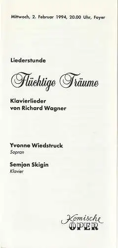 Komische Oper Berlin, Gerhard Müller: Programmheft LIEDERSTUNDE  FLÜCHTIGE TRÄUME Klavierlieder von Richard Wagner 2. Februar 1994 Foyer Komische Oper Spielzeit 1993 / 94. 