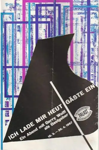 Friedrichstadt-Palast, Wolfgang E. Struck, Wolfgang Tilgner, Eva Senger, Bobbi Richter: Programmheft ICH LADE MIR HEUT GÄSTE EIN  19. März bis 30. April 1967  Heft 6 1967. 