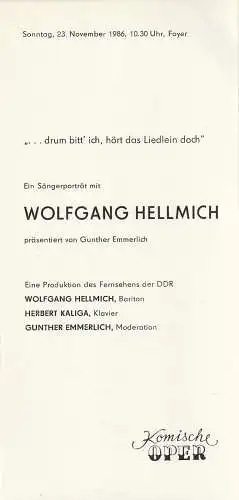 Komische Oper Berlin, Gerhard Müller: Programmheft drum bitt ich hör das Liedlein doch      EIN SÄNGERPORTRÄT mit WOLFGANG HELLMICH präsentiert von Gunther Emmerlich 23. November 1986 Foyer Komische Oper. 
