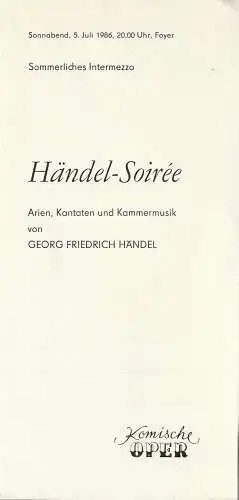 Komische Oper Berlin, Gerhard Müller: Programmheft SOMMERLICHES INTERMEZZO HÄNDEL - SOIREE  Arien, Kantaten und Kammermusik 5. Juli 1986 Foyer Komische Oper. 