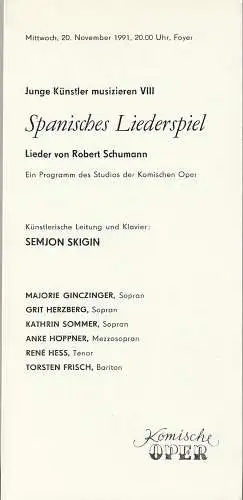 Komische Oper Berlin, G. Müller: Programmheft JUNGE KÜNSTLER MUSIZIEREN VIII SPANISCHES LIEDERSPIEL Lieder von Robert Schumann 20. November 1991 Foyer Komische Oper. 