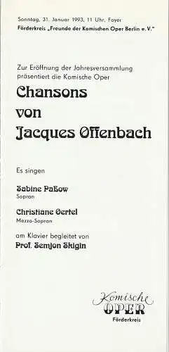 Förderkreis Freunde der Komische Oper Berlin e. V: Programmheft  CHANSONS VON JACQUES OFFENBACH 31. Januar 1993 Foyer Komische Oper. 