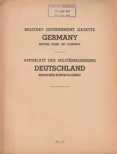 Militärregierung Deutschland: Military Government Gazette Germany British Zone of Control No. 19 Amtsblatt der Militärregierung Deutschland Britisches Kontrollgebiet. 