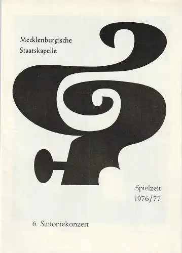 Mecklenburgisches Staatstheater Schwerin, Fritz Wendrich: Programmheft MECKLENBURGISCHE STAATSKAPELLE 6. SINFONIEKONZERT 8. + 9.  März 1977 Spielzeit 1976 / 77 Heft 13. 