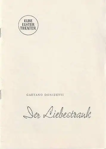 Elbe-Elster-Theater, Ernst Richter, Ulrich Hammer, Uta Bauschke ( Figurinen ): Programmheft Gaetano Donizetti DER LIEBESTRANK. 