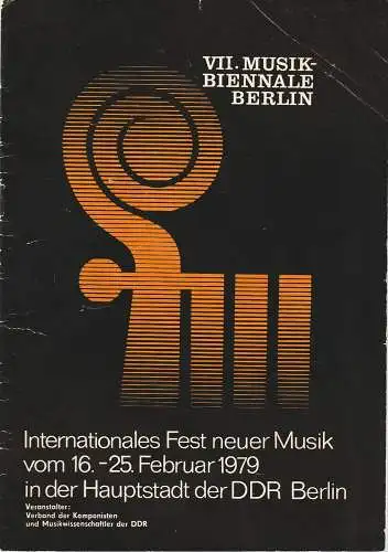 Verband der Komponisten und Musikwissenschaftler der DDR: Programmheft INTERNATIONALES FEST NEUER MUSIK  VOM 16. BIS 25. FEBRUAR  1979 IN DER HAUPTSTADT DER DDR    VII MUSIK-BIENNALE BERLIN. 