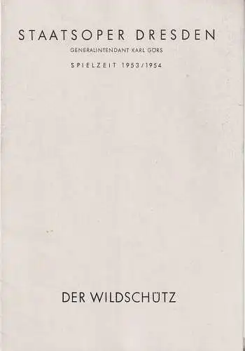 Staatsoper Dresden, Karl Görs, Eberhard Sprink: Programmheft Albert Lortzing DER WILDSCHÜTZ Spielzeit 1953 / 54. 