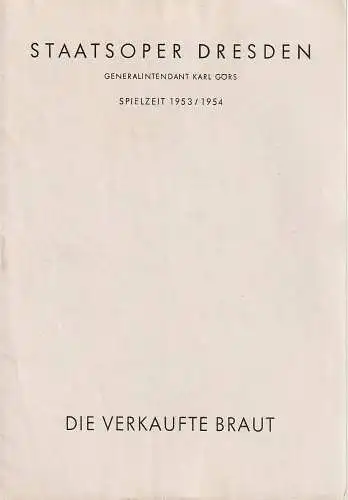 Staatsoper Dresden, Karl Görs, Günter Hausswald: Programmheft Friedrich Smetana DIE VERKAUFTE BRAUT Spielzeit 1953 / 54. 
