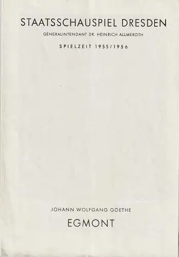 Staatsschauspiel Dresden, Heinrich Allmeroth, Ellen Barz, Gabriele Metzler: Programmheft Johann Wolfgang Goethe EGMONT Spielzeit 1955 / 56. 