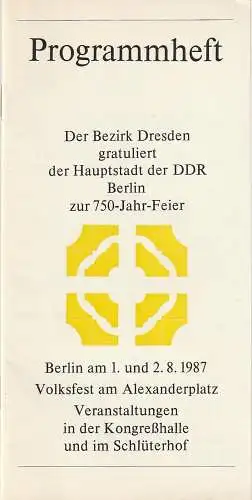 Rat des Bezirkes Dresden Org.-Büro 750-Jahr-Feier Berlin, AG Sozialistische Werbung Dresden: Programmheft DER BEZIRK DRESDEN GRATULIERT DER HAUPTSTADT DER DDR BERLIN ZUR 750-Jahr-FEIER. 