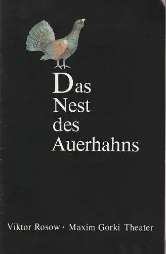 Maxim Gorki Theater, Albert Hetterle, Erika Köllinger: Programmheft Viktor Rosow DAS NEST DES AUERHAHNS Premiere 16. Oktober 1981 Spielzeit 1981 / 82. 