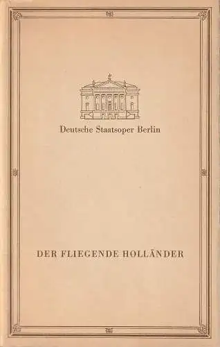 Deutsche Staatsoper Berlin DDR, Günter Rimkus, Wilfried Werz: Programmheft Richard Wagner DER FLIEGENDE HOLLÄNDER 10. Juni 1987. 