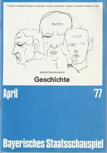 Bayerisches Staatsschauspiel, Kurt Meisel Jörg-Dieter Haas, Rosemare Schulz, Claus Seitz, Jean-Marie Bottequin (Fotos): Programmheft Witold Gombrowicz GESCHICHTE April 1977 Bayerisches Staatsschauspiel Theater im Marstall. 