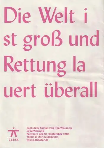 Thalia Theater Hamburg, Joachim Lux, Susanne Meister: Programmheft Uraufführung DIE WELT IST GROSS UND RETTUNG LAUERT ÜBERALL Premiere Salzburger Festspiele 21. August 2009, Premiere Thalia Hamburg 10. September 2009 Spielzeit 2009 / 10 Nr. 5. 